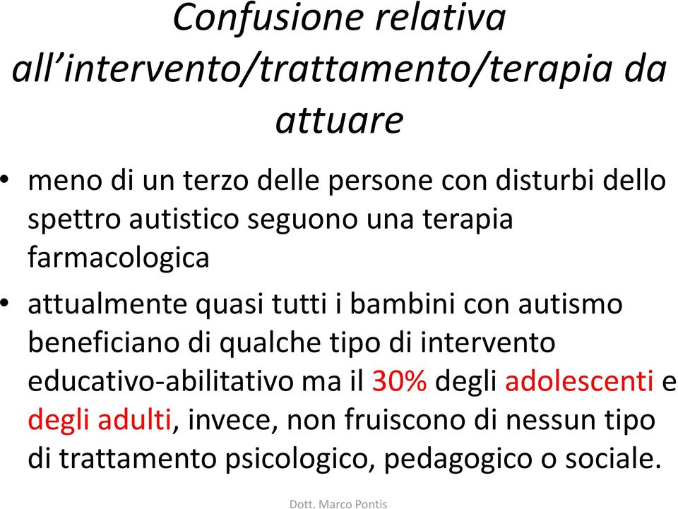 con autismo beneficiano di qualche tipo di intervento educativo-abilitativoma il 30%degli