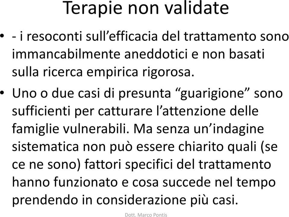 Uno o due casi di presunta guarigione sono sufficienti per catturare l attenzione delle famiglie vulnerabili.