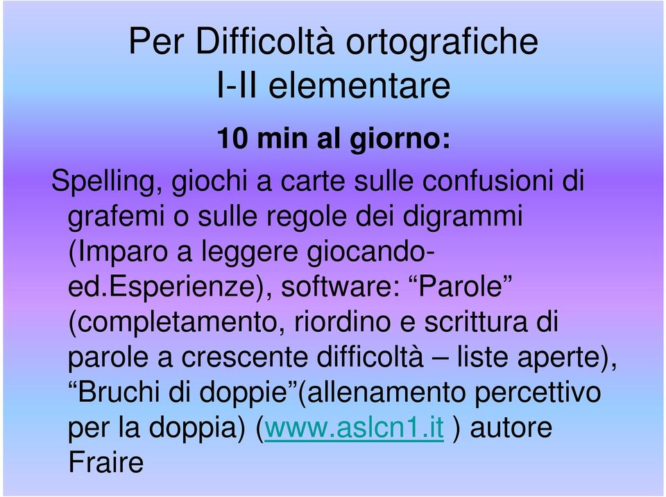 esperienze), software: Parole (completamento, riordino e scrittura di parole a crescente