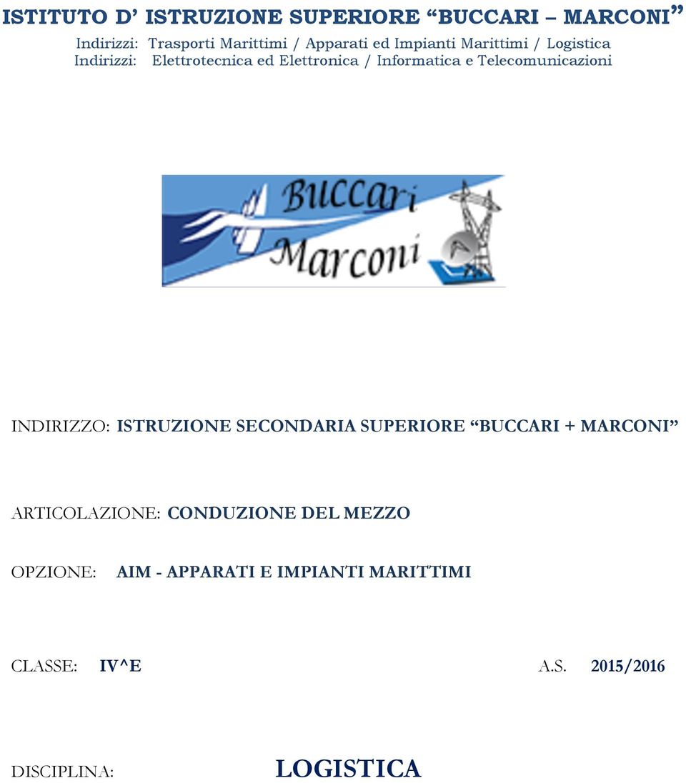 Telecomunicazioni INDIRIZZO: ISTRUZIONE SECONDARIA SUPERIORE BUCCARI + MARCONI ARTICOLAZIONE: