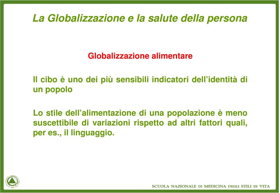 alimentazione di una popolazione è meno suscettibile di