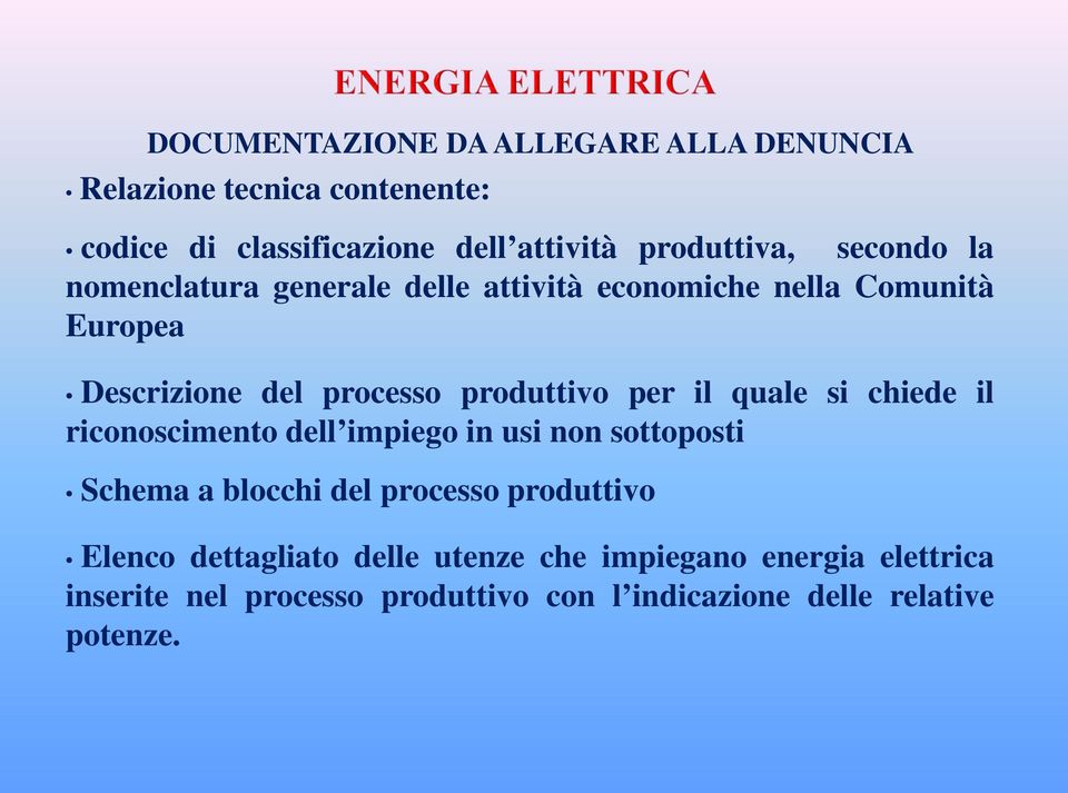 il quale si chiede il riconoscimento dell impiego in usi non sottoposti Schema a blocchi del processo produttivo Elenco