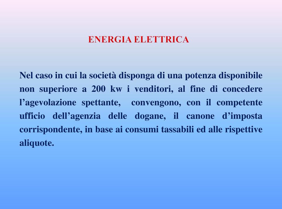 spettante, convengono, con il competente ufficio dell agenzia delle dogane,