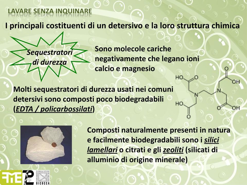 detersivi sono composti poco biodegradabili (EDTA / policarbossilati) Composti naturalmente presenti in natura