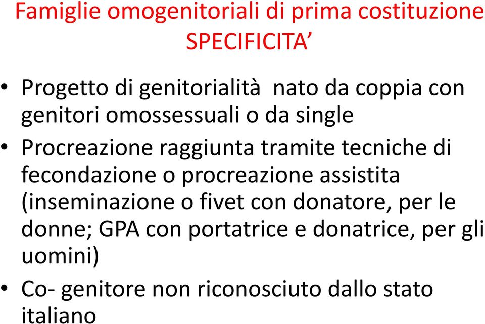 fecondazione o procreazione assistita (inseminazione o fivet con donatore, per le donne;