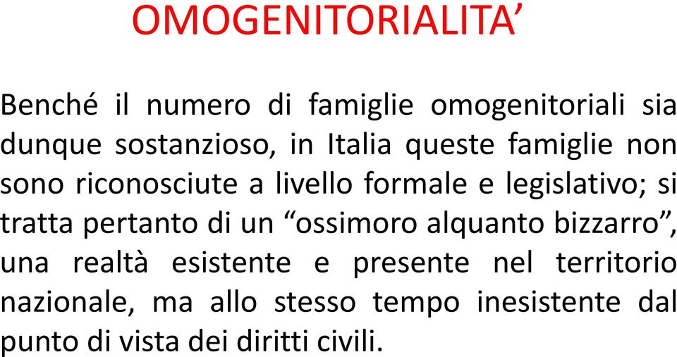 tratta pertanto di un ossimoro alquanto bizzarro, una realtà esistente e presente nel