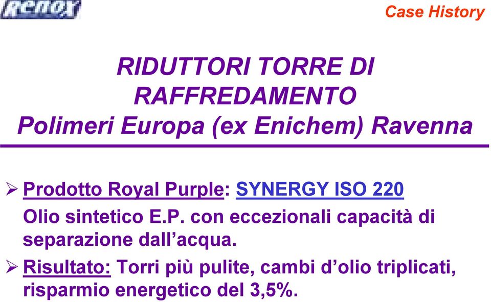 sintetico E.P. con eccezionali capacità di separazione dall acqua.