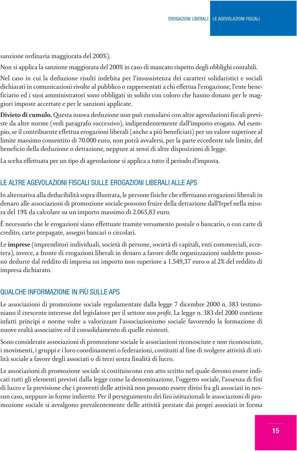 ente beneficiario ed i suoi amministratori sono obbligati in solido con coloro che hanno donato per le maggiori imposte accertate e per le sanzioni applicate. Divieto di cumulo.