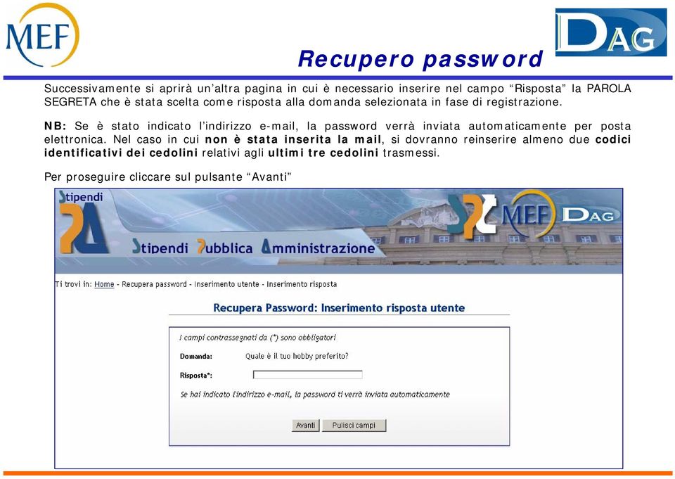 NB: Se è stato indicato l indirizzo e-mail, la password verrà inviata automaticamente per posta elettronica.