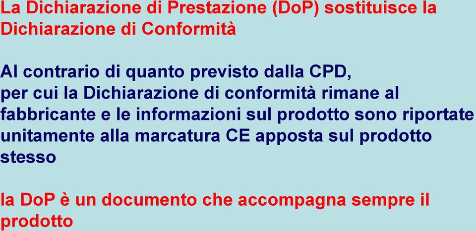 al fabbricante e le informazioni sul prodotto sono riportate unitamente alla