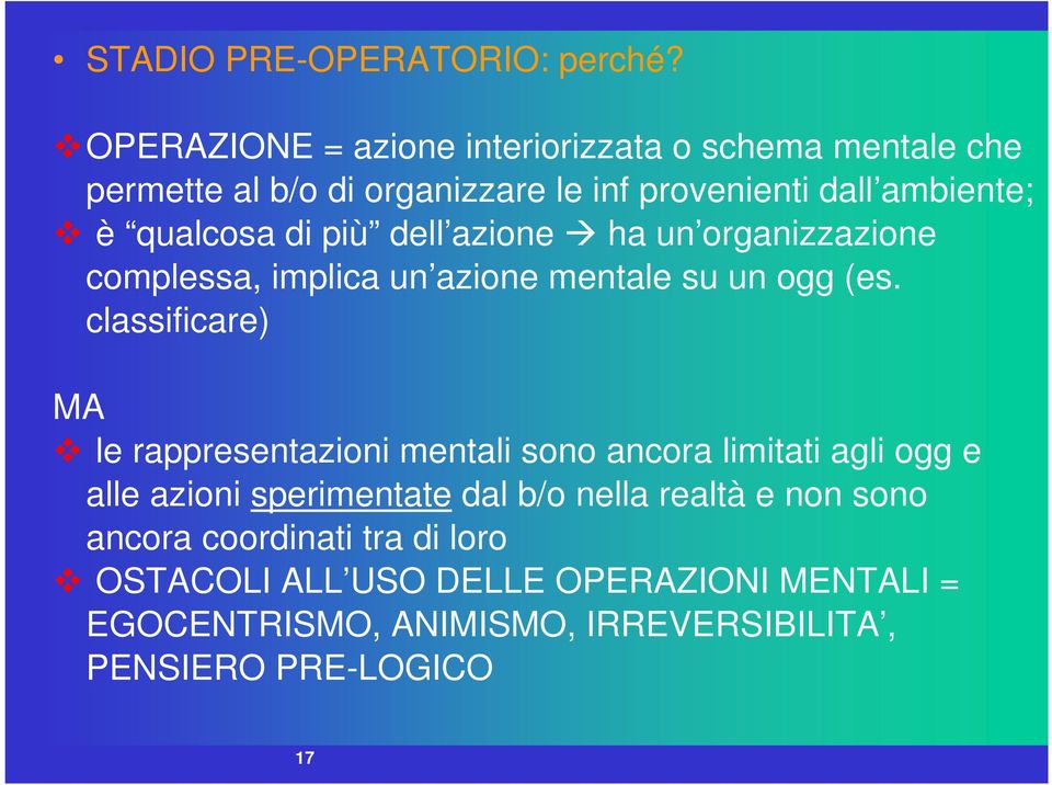 di più dell azione ha un organizzazione complessa, implica un azione mentale su un ogg (es.