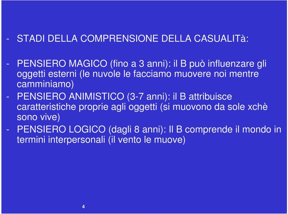 anni): il B attribuisce caratteristiche proprie agli oggetti (si muovono da sole xchè sono vive) -