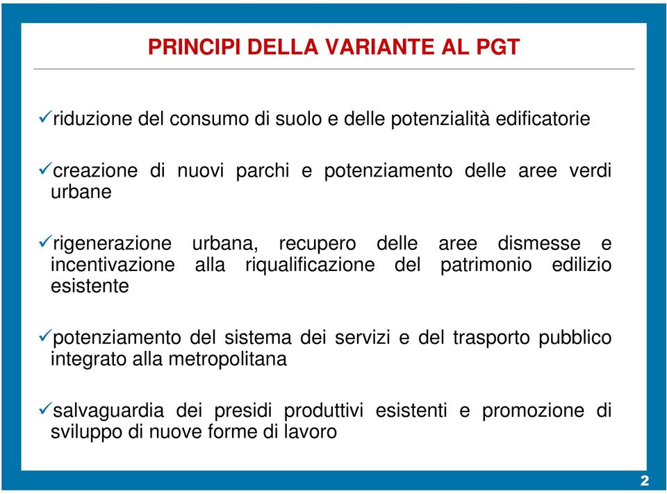 alla riqualificazione del patrimonio edilizio esistente potenziamento del sistema dei servizi e del trasporto pubblico