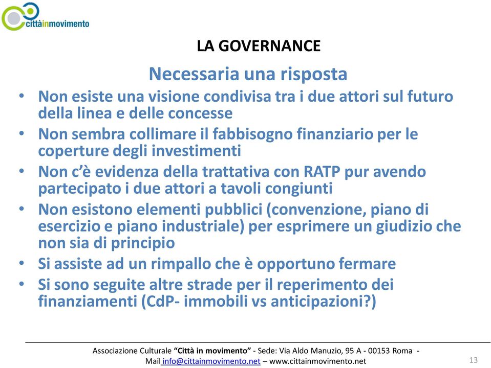 elementi pubblici (convenzione, piano di esercizio e piano industriale) per esprimere un giudizio che non sia di principio Si assiste ad un rimpallo che è