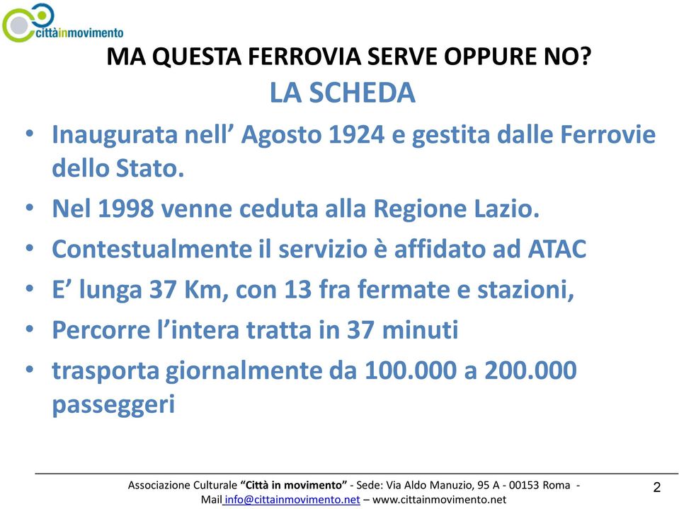 Nel 1998 venne ceduta alla Regione Lazio.