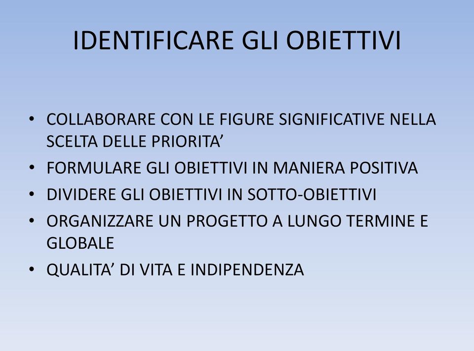 IN MANIERA POSITIVA DIVIDERE GLI OBIETTIVI IN SOTTO-OBIETTIVI