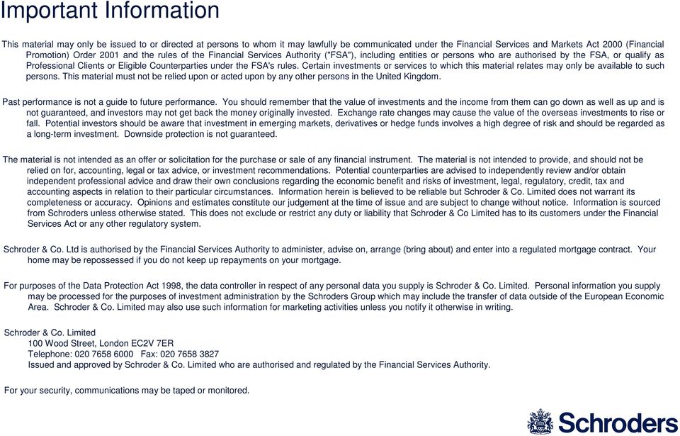 FSA's rules. Certain investments or services to which this material relates may only be available to such persons.