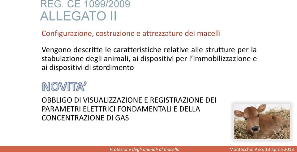 dispositivi per l immobilizzazione e ai dispositivi di stordimento OBBLIGO DI