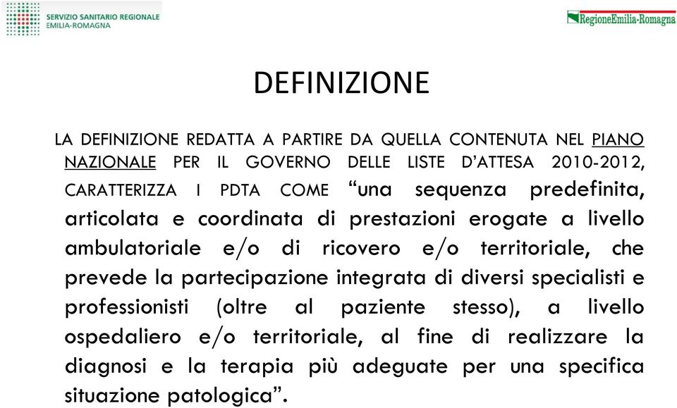 ricovero e/o territoriale, che prevede la partecipazione integrata di diversi specialisti e professionisti (oltre al paziente