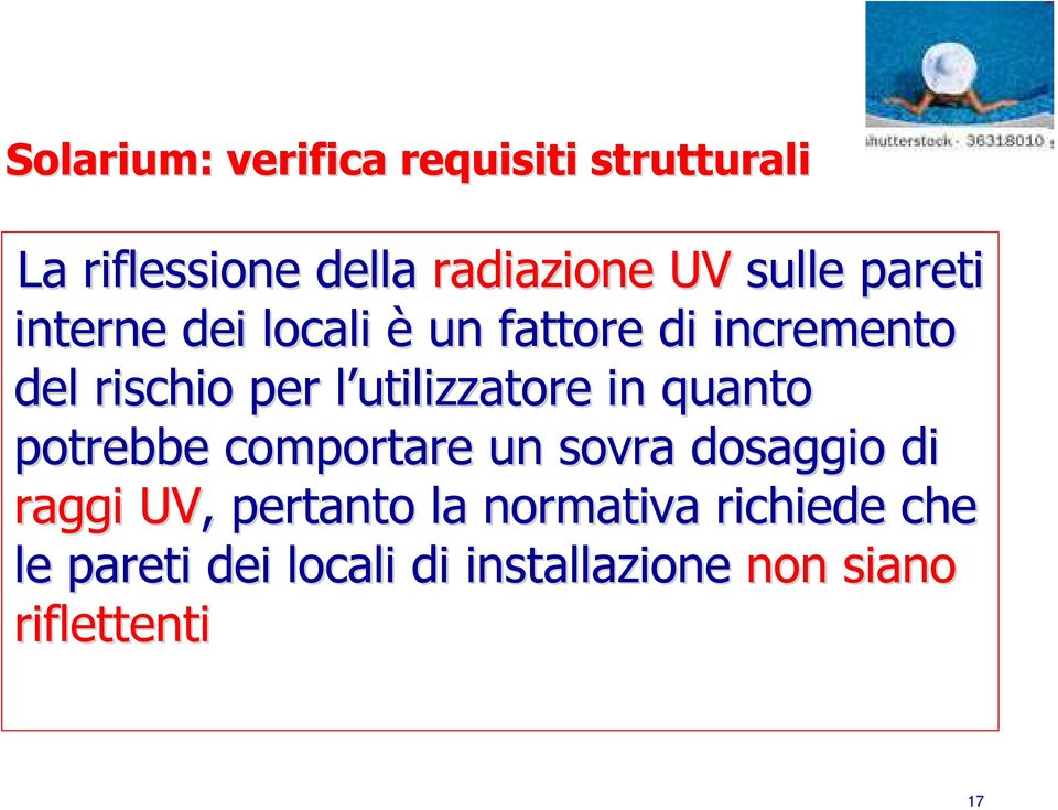 utilizzatore l in quanto potrebbe comportare un sovra dosaggio di raggi UV,,