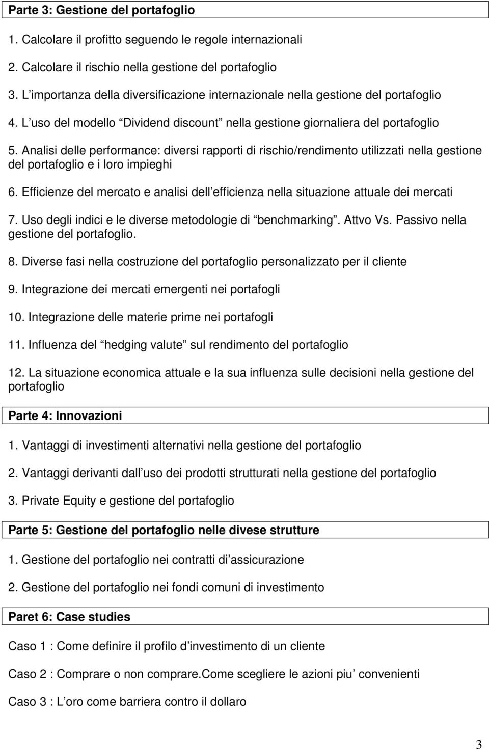 Analisi delle performance: diversi rapporti di rischio/rendimento utilizzati nella gestione del portafoglio e i loro impieghi 6.