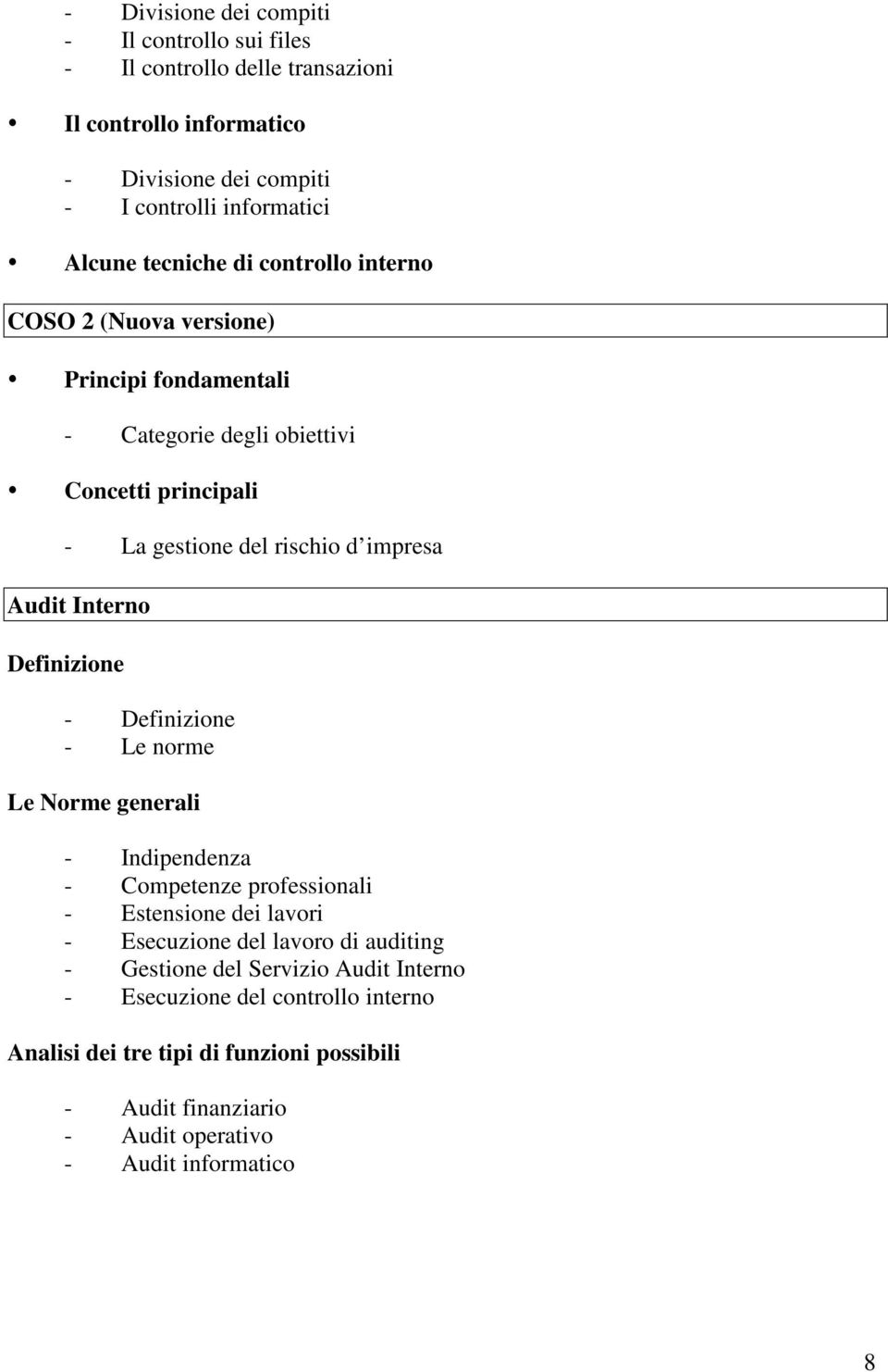 Interno Definizione - Definizione - Le norme Le Norme generali - Indipendenza - Competenze professionali - Estensione dei lavori - Esecuzione del lavoro di auditing -