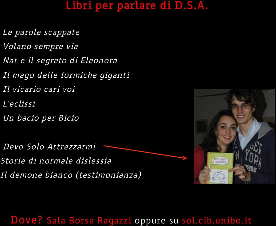 delle formiche giganti Il vicario cari voi L eclissi Un bacio per Bicio Devo