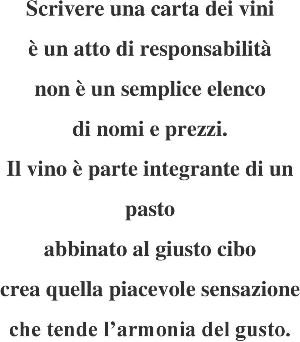 Il vino è parte integrante di un pasto abbinato al