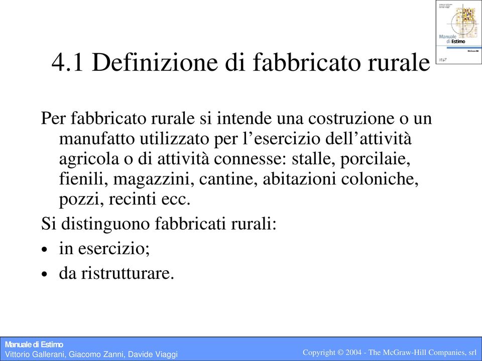 attività connesse: stalle, porcilaie, fienili, magazzini, cantine, abitazioni