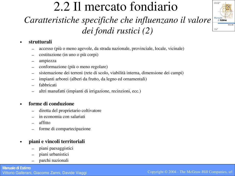 dimensione dei campi) impianti arborei (alberi da frutto, da legno ed ornamentali) fabbricati altri manufatti (impianti di irrigazione, recinzioni, ecc.