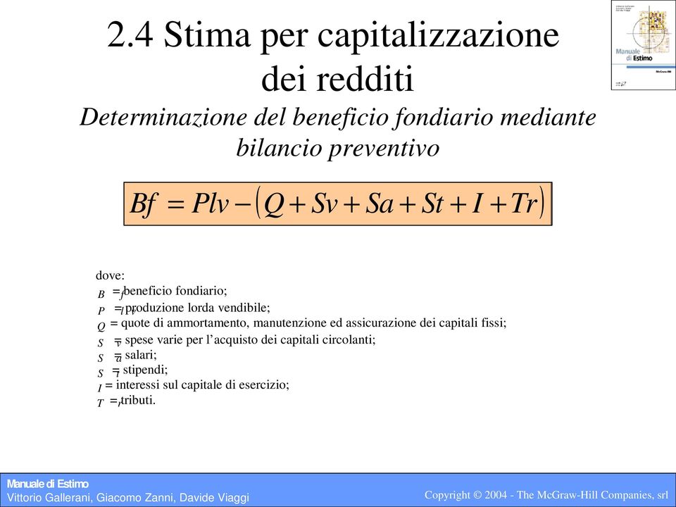 vendibile; Q = quote di ammortamento, manutenzione ed assicurazione dei capitali fissi; S v= spese varie per