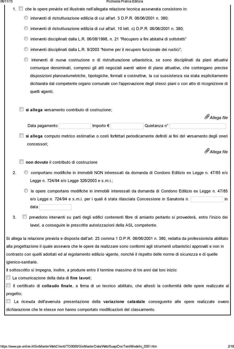 21 Recupero a fini abitativi di sottotetti interventi disciplinati dalla L.R. 9/2003 Norme per il recupero funzionale dei rustici ; interventi di nuova costruzione o di ristrutturazione urbanistica,