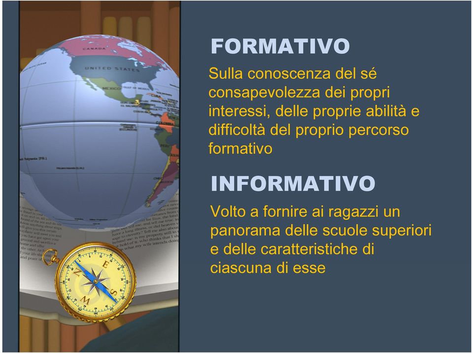 percorso formativo INFORMATIVO Volto a fornire ai ragazzi un