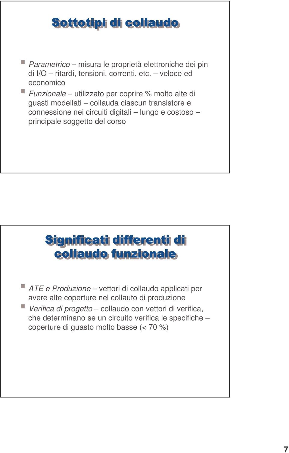 lungo e costoso principale soggetto del corso 13 Significati differenti di collaudo funzionale ATE e Produzione vettori di collaudo applicati per avere