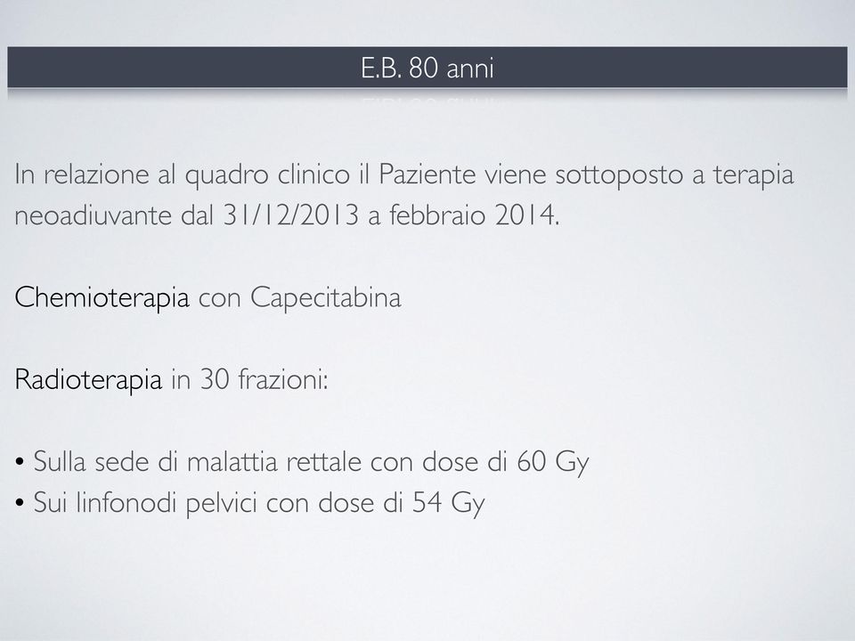 Chemioterapia con Capecitabina Radioterapia in 30 frazioni: Sulla
