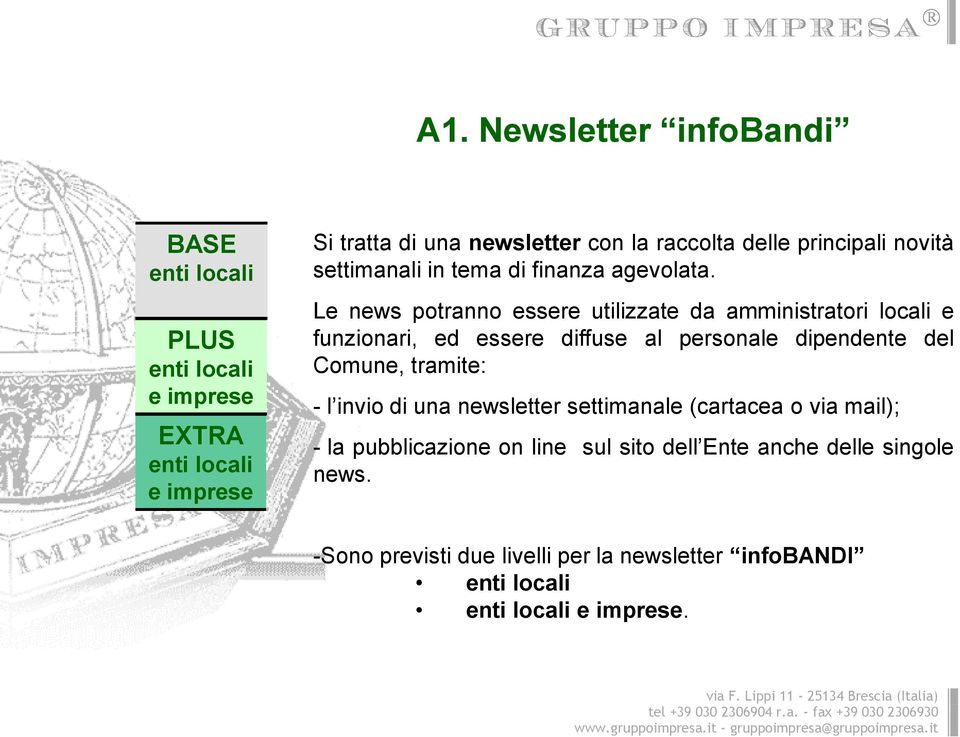 Le news potranno essere utilizzate da amministratori locali e funzionari, ed essere diffuse al personale dipendente del