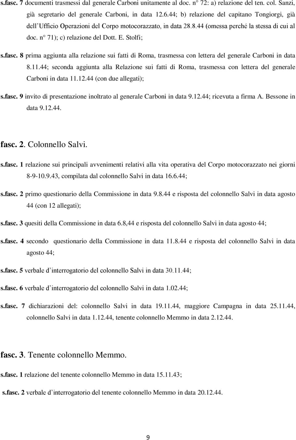 8 prima aggiunta alla relazione sui fatti di Roma, trasmessa con lettera del generale Carboni in data 8.11.