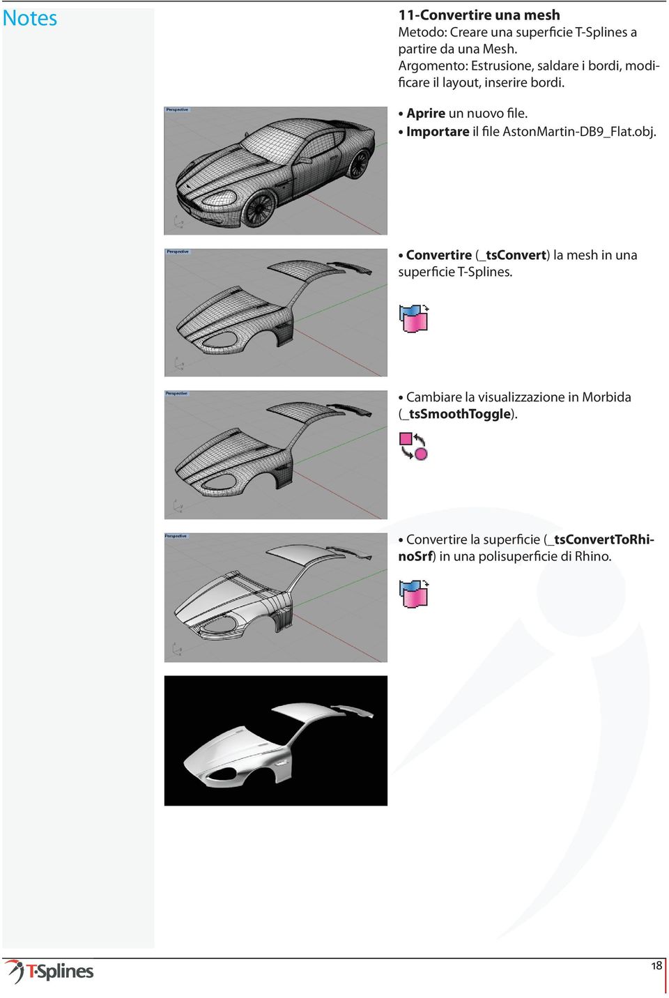 Importare il file AstonMartin-DB9_Flat.obj. Convertire (_tsconvert) la mesh in una superficie T-Splines.