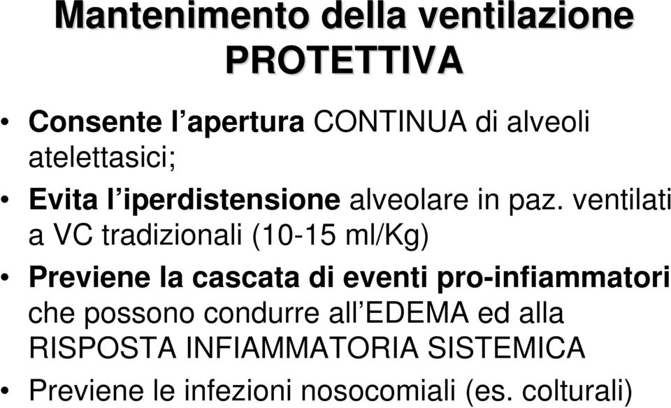 ventilati a VC tradizionali (10-15 ml/kg) Previene la cascata di eventi