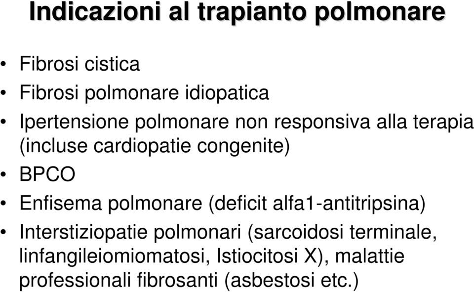 Enfisema polmonare (deficit alfa1-antitripsina) Interstiziopatie polmonari (sarcoidosi