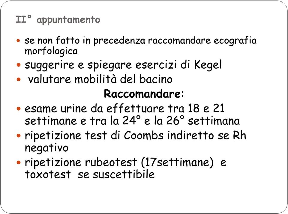 effettuare tra 18 e 21 settimane e tra la 24 e la 26 settimana ripetizione test di