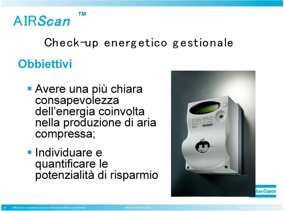 quantificare le potenzialità di risparmio 8 Efficienza energetica negli