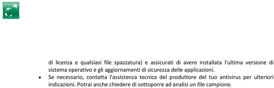 Se necessario, contatta l'assistenza tecnica del produttore del tuo antivirus per