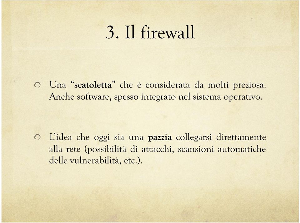 ! L idea che oggi sia una pazzia collegarsi direttamente alla rete