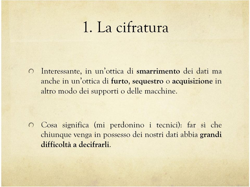 furto, sequestro o acquisizione in altro modo dei supporti o delle macchine.