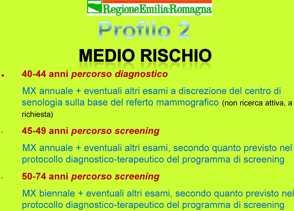 secondo quanto previsto nel protocollo diagnostico-terapeutico del programma di screening 50-74 anni percorso screening