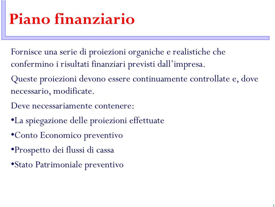 Queste proiezioni devono essere continuamente controllate e, dove necessario, modificate.