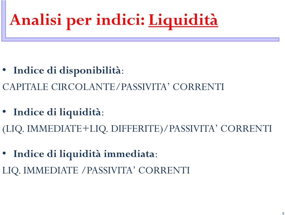 liquidità: (LIQ. IMMEDIATE+LIQ.