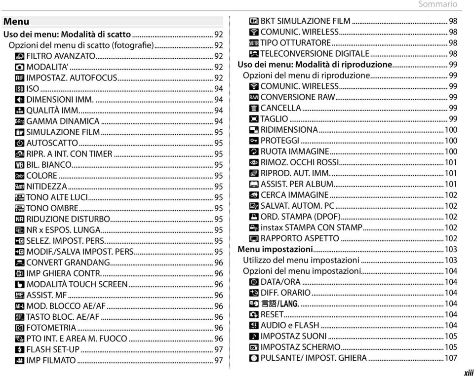.. 95 s TONO OMBRE... 95 h RIDUZIONE DISTURBO... 95 K NR x ESPOS. LUNGA... 95 u SELEZ. IMPOST. PERS.... 95 K MODIF./SALVA IMPOST. PERS.... 95 Y CONVERT GRANDANG... 96 w IMP GHIERA CONTR.