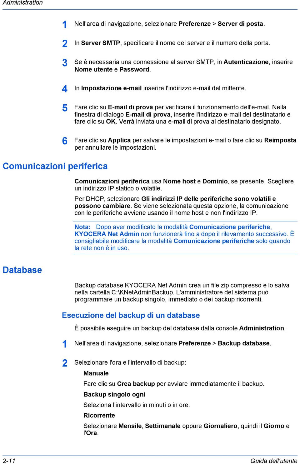 Fare clic su E-mail di prova per verificare il funzionamento dell'e-mail. Nella finestra di dialogo E-mail di prova, inserire l'indirizzo e-mail del destinatario e fare clic su OK.